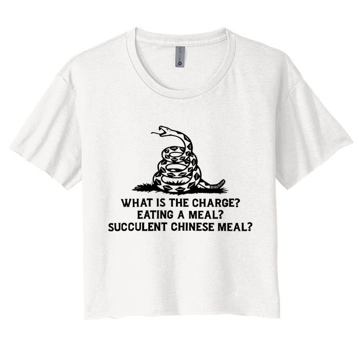 What Is The Charge Eating A Meal A Succulent Chinese Meal Women's Crop Top Tee