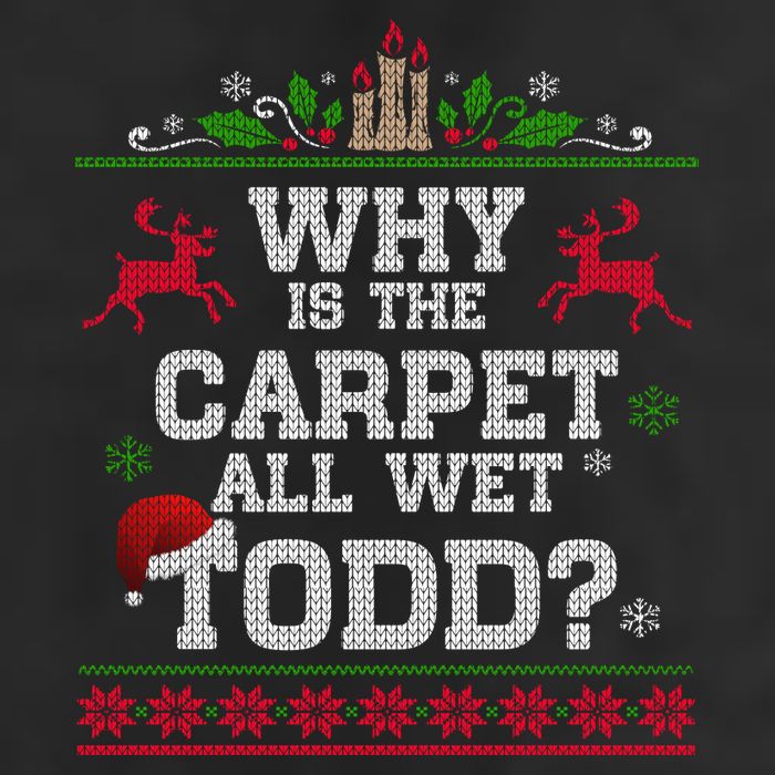 Why Is The Carpet All Wet Todd Funny Ugly Christmas Cool Comfort Performance Bucket Hat