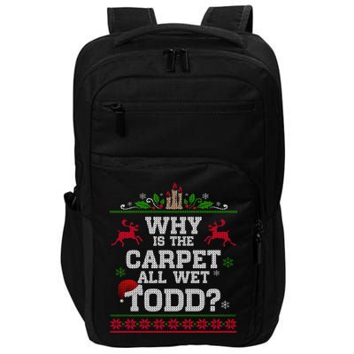 Why Is The Carpet All Wet Todd Funny Ugly Christmas Impact Tech Backpack
