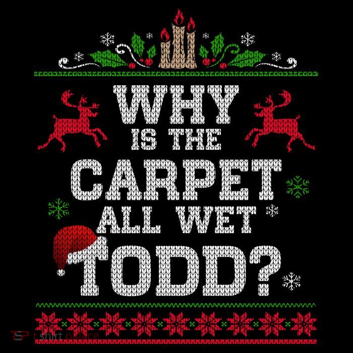 Why Is The Carpet All Wet Todd Funny Ugly Christmas Sustainable Bucket Hat