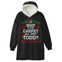 Why Is The Carpet All Wet Todd Funny Ugly Christmas Hooded Wearable Blanket