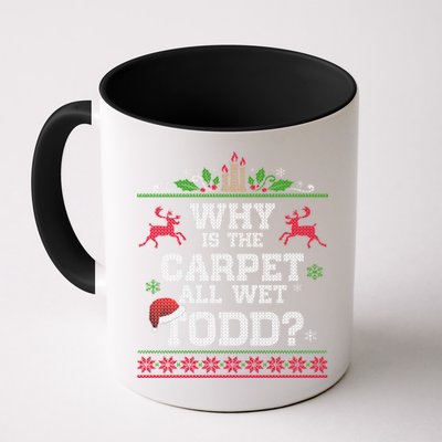 Why Is The Carpet All Wet Todd Funny Ugly Christmas Mug