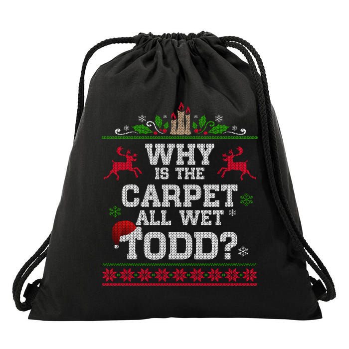 Why Is The Carpet All Wet Todd Funny Ugly Christmas Drawstring Bag