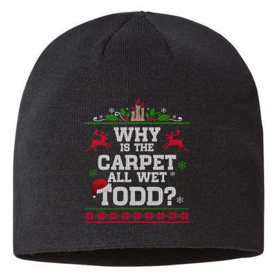 Why Is The Carpet All Wet Todd Funny Ugly Christmas Sustainable Beanie