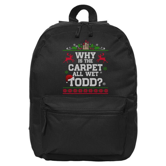 Why Is The Carpet All Wet Todd Funny Ugly Christmas 16 in Basic Backpack