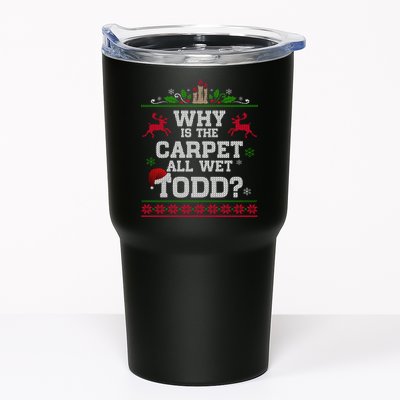 Why Is The Carpet All Wet Todd Funny Ugly Christmas Tumbler