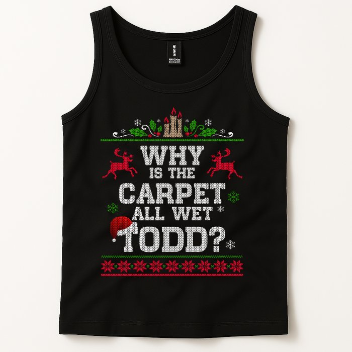 Why Is The Carpet All Wet Todd Funny Ugly Christmas Tank Top