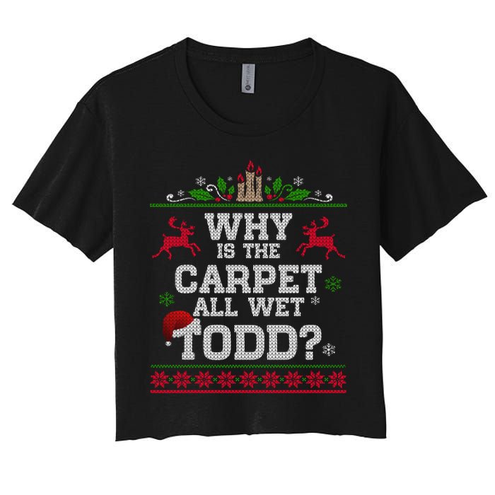 Why Is The Carpet All Wet Todd Funny Ugly Christmas Crop Top