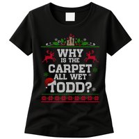 Why Is The Carpet All Wet Todd Funny Ugly Christmas Womens T-Shirt