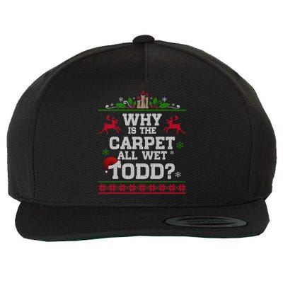 Why Is The Carpet All Wet Todd Funny Ugly Christmas Wool Snapback Cap