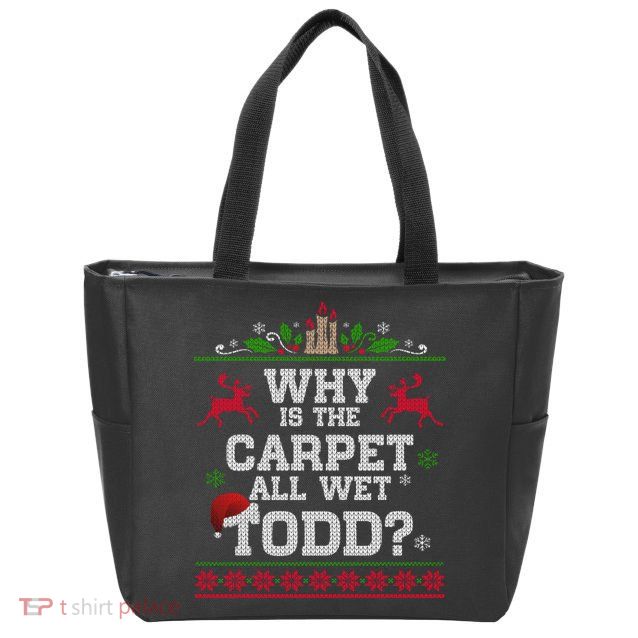Why Is The Carpet All Wet Todd Funny Ugly Christmas Zip Tote Bag
