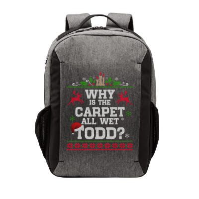 Why Is The Carpet All Wet Todd Funny Ugly Christmas Vector Backpack