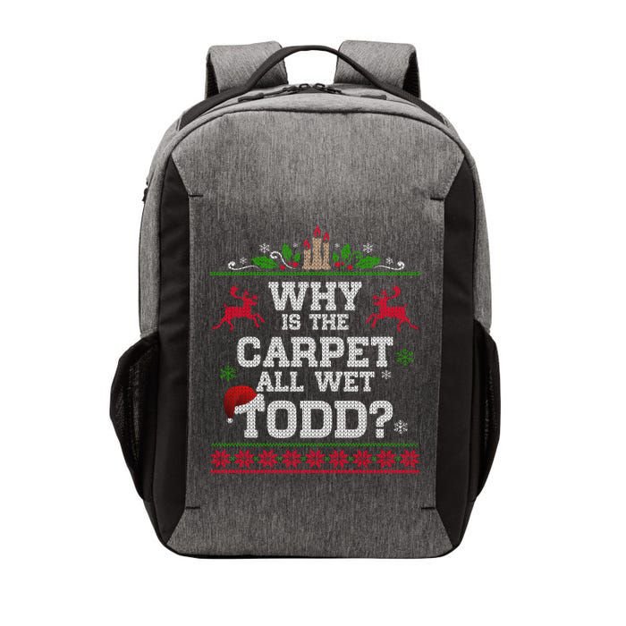 Why Is The Carpet All Wet Todd Funny Ugly Christmas Vector Backpack