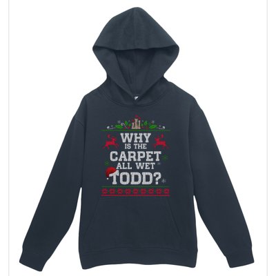 Why Is The Carpet All Wet Todd Funny Ugly Christmas Urban Pullover Hoodie