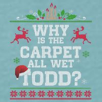 Why Is The Carpet All Wet Todd Funny Ugly Christmas Sueded Cloud Jersey T-Shirt