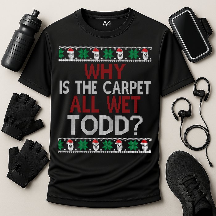 Why Is The Carpet All Wet Todd? Couples Matching Christmas Performance Shirt