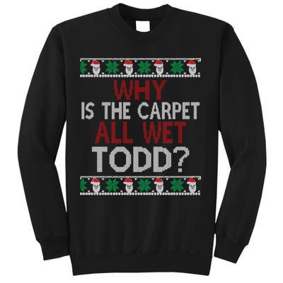 Why Is The Carpet All Wet Todd? Couples Matching Christmas Sweatshirt