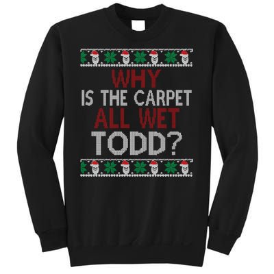 Why Is The Carpet All Wet Todd? Couples Matching Christmas Sweatshirt