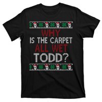 Why Is The Carpet All Wet Todd? Couples Matching Christmas T-Shirt