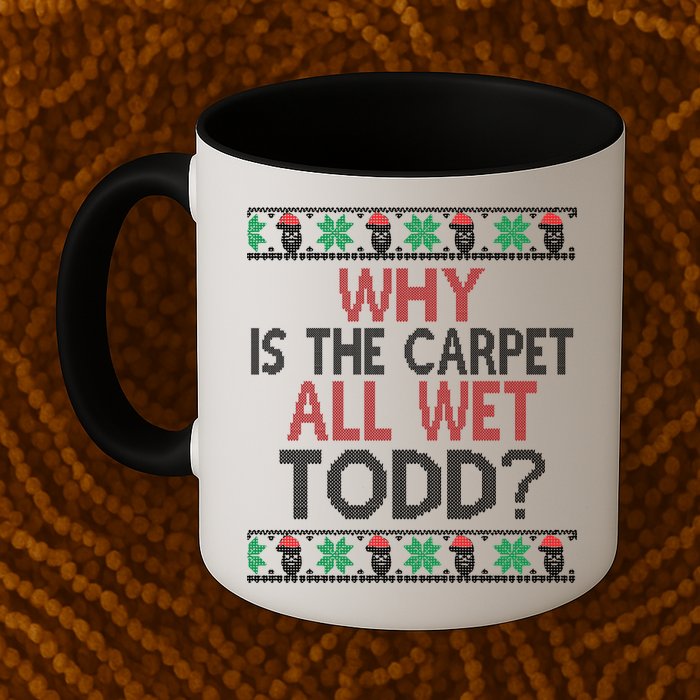Why Is The Carpet All Wet Todd? Couples Matching Christmas Mug
