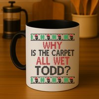 Why Is The Carpet All Wet Todd? Couples Matching Christmas Mug