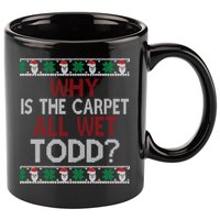 Why Is The Carpet All Wet Todd? Couples Matching Christmas 11oz C Handle Ceramic Mug