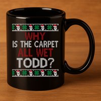 Why Is The Carpet All Wet Todd? Couples Matching Christmas 11oz C Handle Ceramic Mug