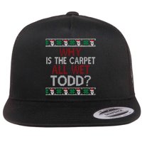 Why Is The Carpet All Wet Todd? Couples Matching Christmas Flat Bill Trucker Hat