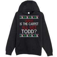 Why Is The Carpet All Wet Todd? Couples Matching Christmas Premium Pullover Hoodie