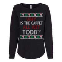 Why Is The Carpet All Wet Todd? Couples Matching Christmas Womens California Wash Sweatshirt