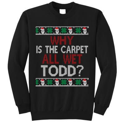 Why Is The Carpet All Wet Todd? Couples Matching Christmas Tall Sweatshirt