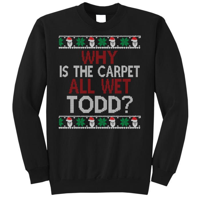 Why Is The Carpet All Wet Todd? Couples Matching Christmas Tall Sweatshirt