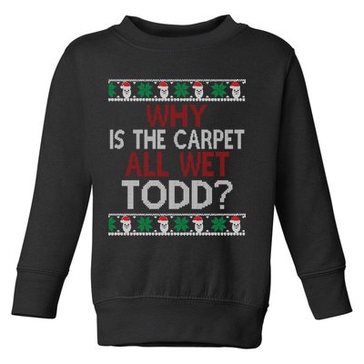 Why Is The Carpet All Wet Todd? Couples Matching Christmas Toddler Sweatshirt