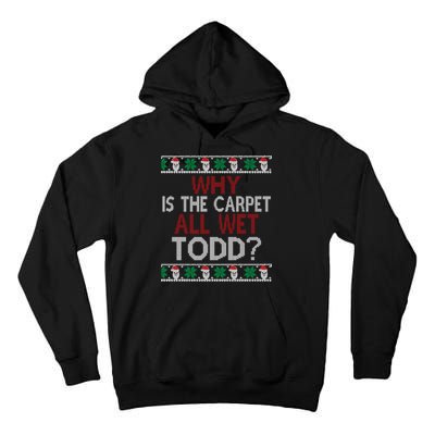 Why Is The Carpet All Wet Todd? Couples Matching Christmas Tall Hoodie