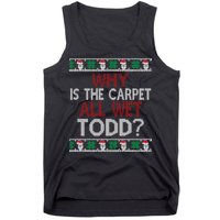Why Is The Carpet All Wet Todd? Couples Matching Christmas Tank Top