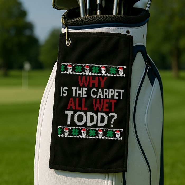 Why Is The Carpet All Wet Todd? Couples Matching Christmas Golf Towel