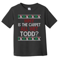 Why Is The Carpet All Wet Todd? Couples Matching Christmas Toddler T-Shirt