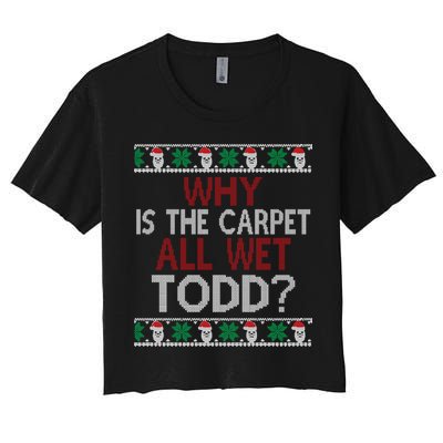 Why Is The Carpet All Wet Todd? Couples Matching Christmas Crop Top