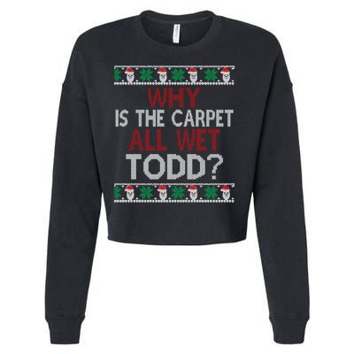 Why Is The Carpet All Wet Todd? Couples Matching Christmas Cropped Pullover Crew
