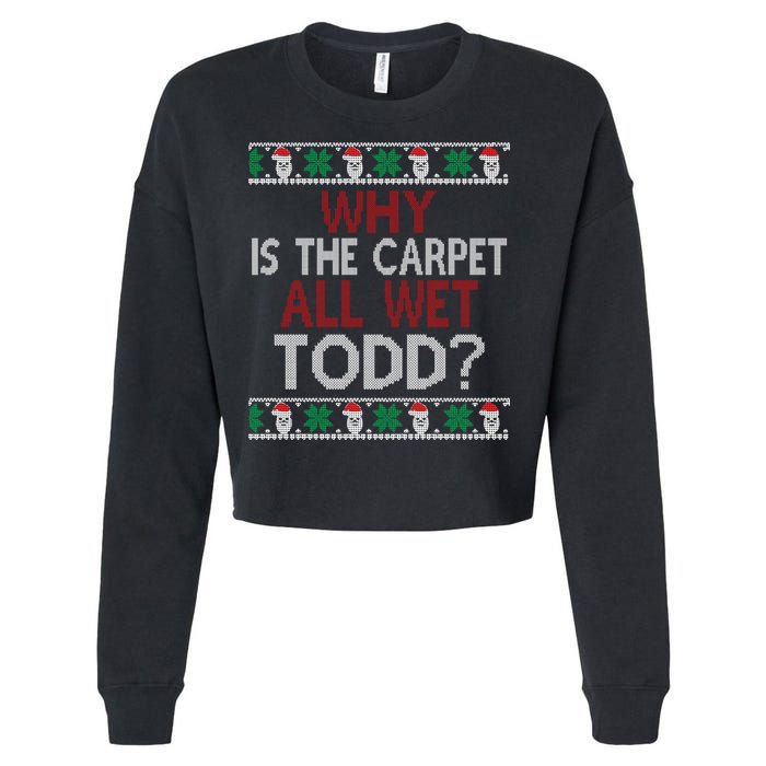 Why Is The Carpet All Wet Todd? Couples Matching Christmas Cropped Pullover Crew