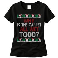 Why Is The Carpet All Wet Todd? Couples Matching Christmas Womens T-Shirt
