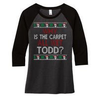 Why Is The Carpet All Wet Todd? Couples Matching Christmas Women's Tri-Blend 3/4-Sleeve Raglan Shirt