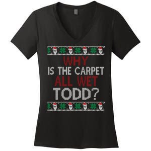 Why Is The Carpet All Wet Todd? Couples Matching Christmas Women's V-Neck T-Shirt