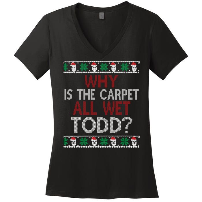 Why Is The Carpet All Wet Todd? Couples Matching Christmas Women's V-Neck T-Shirt