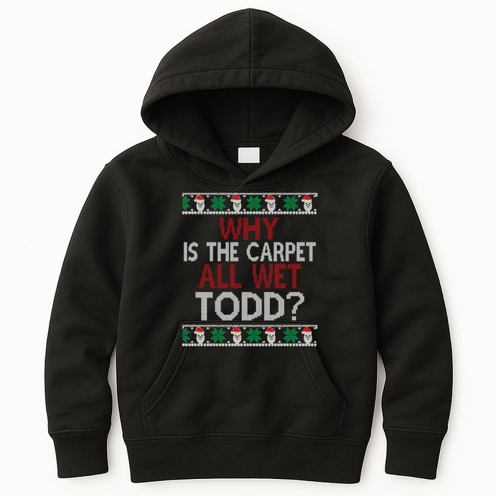 Why Is The Carpet All Wet Todd? Couples Matching Christmas Kids Hoodie