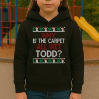 Why Is The Carpet All Wet Todd? Couples Matching Christmas Kids Hoodie