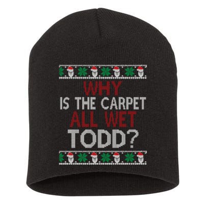 Why Is The Carpet All Wet Todd? Couples Matching Christmas Short Acrylic Beanie