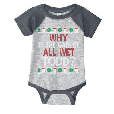 Why Is The Carpet All Wet Todd? Couples Matching Christmas Infant Baby Jersey Bodysuit