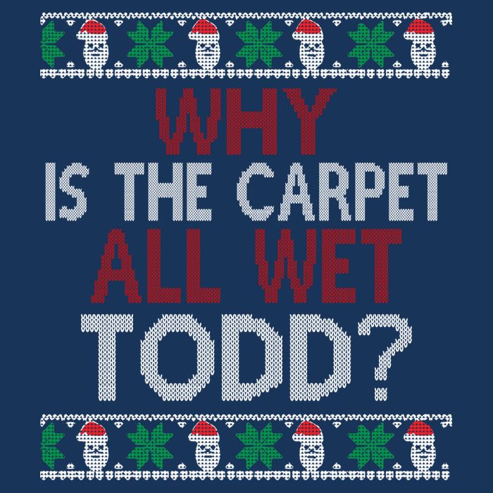 Why Is The Carpet All Wet Todd? Couples Matching Christmas Infant Baby Jersey Bodysuit