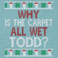 Why Is The Carpet All Wet Todd? Couples Matching Christmas Sueded Cloud Jersey T-Shirt